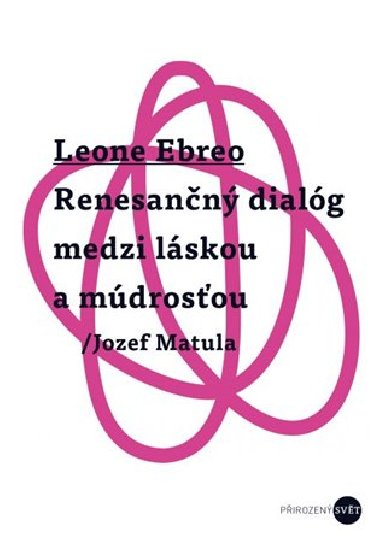 Leone Ebreo - Renesančný dialóg medzi láskou a múdrosťou - Jozef Matula