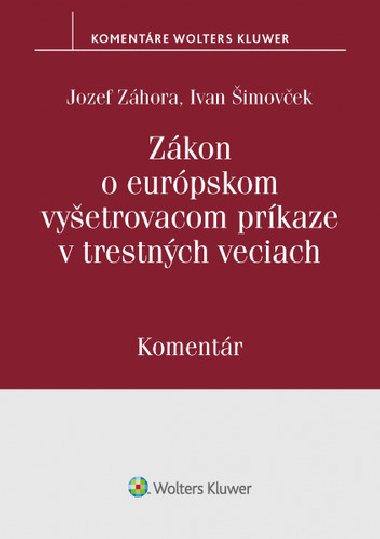 Zákon o európskom vyšetrovacom príkaze v trestných veciach - Jozef Záhora; Ivan Šimovček