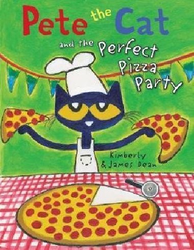 Pete the Cat and the Perfect Pizza Party - Dean James