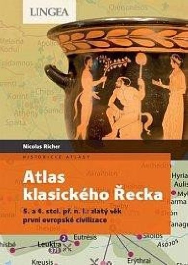 Atlas klasickho ecka - 5. a 4. stol. p. n. l.: zlat vk prvn evropsk civilizace - Nicolas Richer