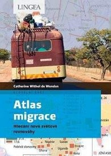 Atlas migrace - Hledání nové světové rovnováhy - Catherine Withol de Wenden