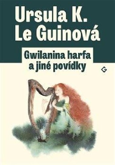 Gwilanina harfa a jiné povídky - Ursula K. Le Guinová