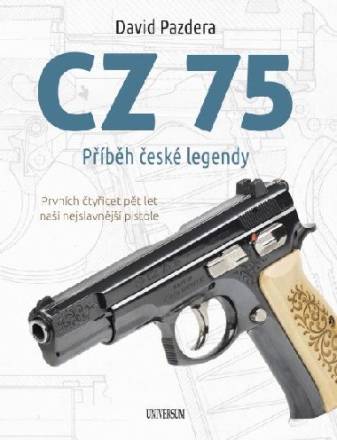 CZ 75 - Pbh esk legendy - Prvnch tyicet pt let na nejslavnj pistole - David Pazdera