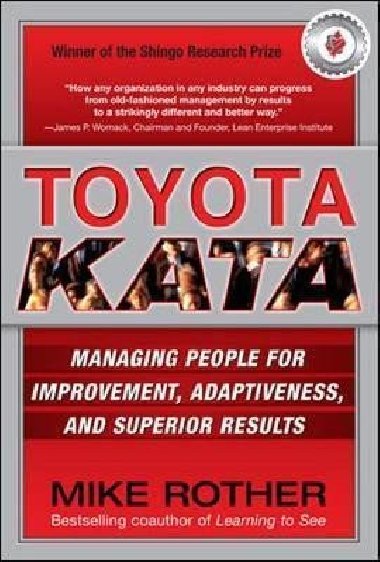 Toyota Kata: Managing People for Improvement, Adaptiveness and Superior Results - Rother Mike