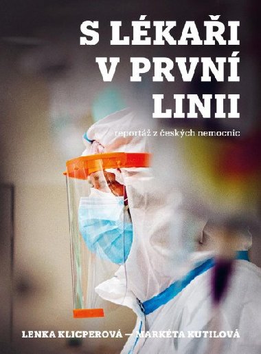 S lkai v prvn linii - report z eskch nemocnic - Lenka Klicperov, Markta Kutilov