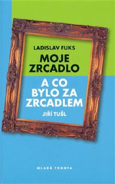 MOJE ZRCADLO - Ladislav Fuks