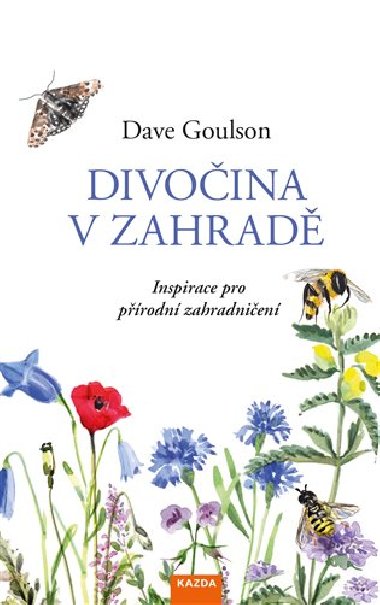 Divoina v zahrad - Inspirace pro prodn zahradnien - Dave Goulson