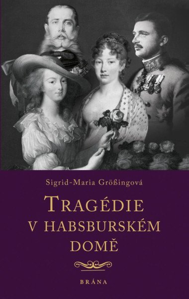 Tragdie v habsburskm dom - Grssingov Sigrid-Maria