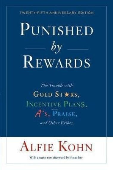 Punished by Rewards: Twenty-fifth Anniversary Edition - Kohn Alfie