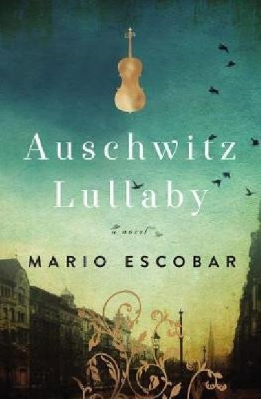 Auschwitz Lullaby : A Novel - Escobar Mario