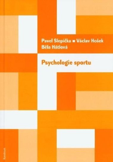 Psychologie sportu - Běla Hátlová,Václav Hošek,Pavel Slepička