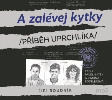 A zalvej kytky /Pbh uprchlka/ - CDmp3 (te Pavel Batk a Simona Postlerov) - Ji Boudnk; Ji Batek; Simona Postlerov