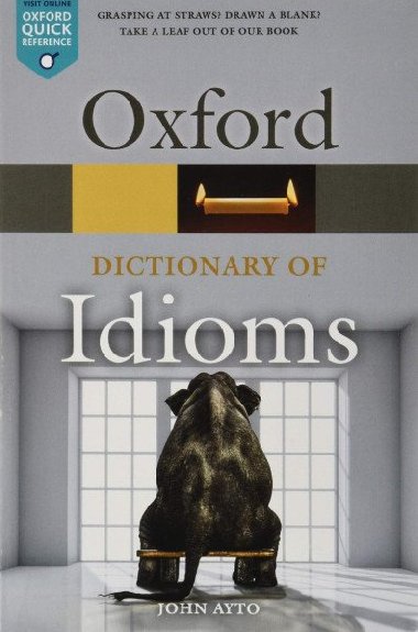 Oxford Dictionary of Idioms, 4th - Ayto John