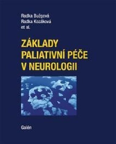 Zklady paliativn pe v neurologii - Radka Bugov; Radka Kozkov