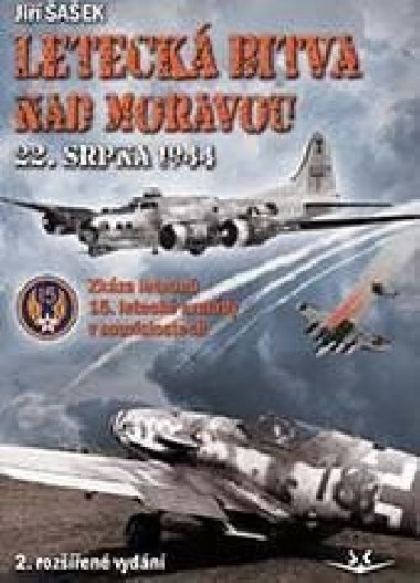Letecká bitva nad Moravou 22. srpna 1944 - Zkáza letounů 15. letecké armády v souvislostech - Jiří Šašek
