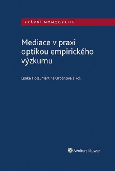 Mediace v praxi optikou empirickho vzkumu - Lenka Hol; Martina Urbanov