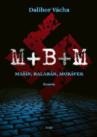 M+ B+ M - Man, Balabn, Morvek - Dalibor Vcha