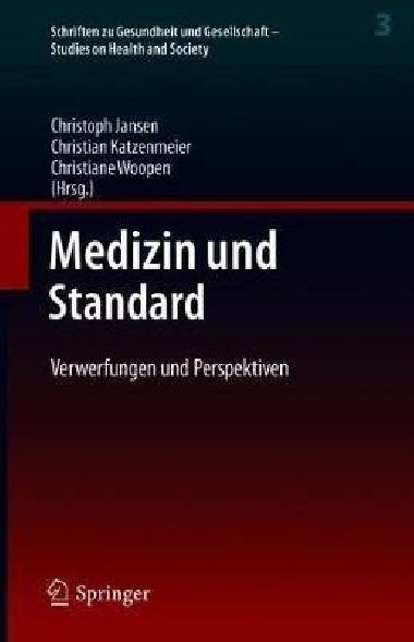 Medizin Und Standard : Verwerfungen Und Perspektiven - Jansen Christoph