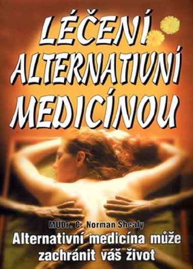 LÉČENÍ ALTERNATIVNÍ MEDICÍNOU - Norman C. Shealy