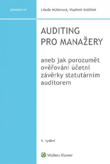 Auditing pro manaery aneb jak porozumt ovovn etn zvrky statutrnm auditorem, 4. vydn - Libue Mllerov; Vladimr Krlek