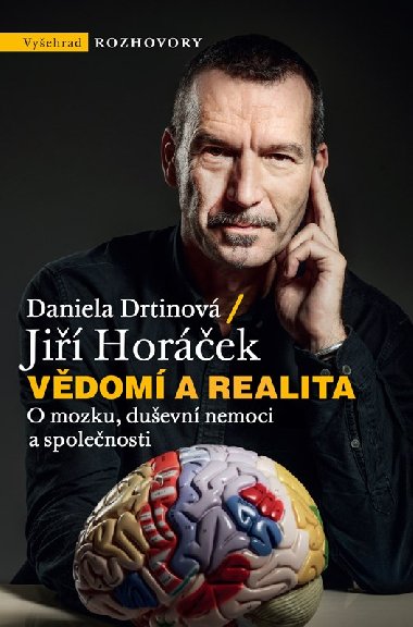 Vdom a realita - O mozku, duevn nemoci a spolenosti - Ji Horek, Daniela Drtinov