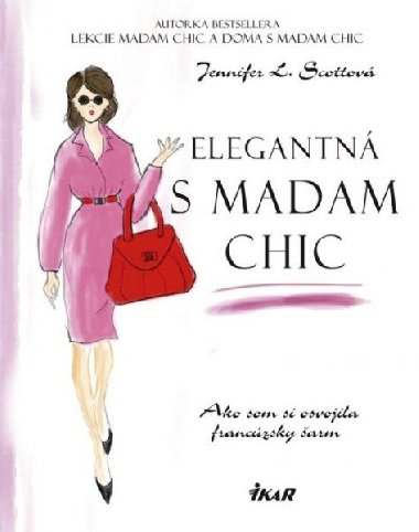 Elegantn s madam Chic - Ako som si osvojila franczsky arm (slovensky) - Scottov Jennifer L.