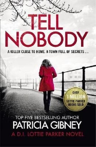 Tell Nobody : Absolutely gripping crime fiction with unputdownable mystery and suspense - Gibneyov Patricia
