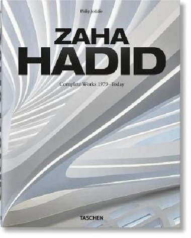 Zaha Hadid. Complete Works 1979-Today. 2020 Edition - Jodidio Philip