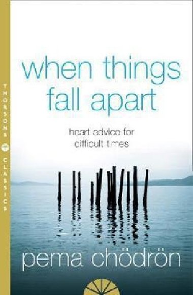 When Things Fall Apart : Heart Advice for Difficult Times - hdrn Pema