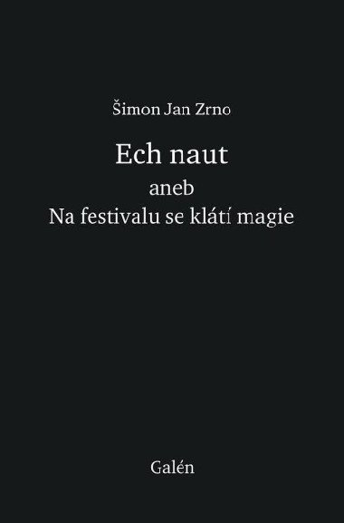 Ech naut aneb Na festivalu se klátí magie - Šimon Jan Zrno