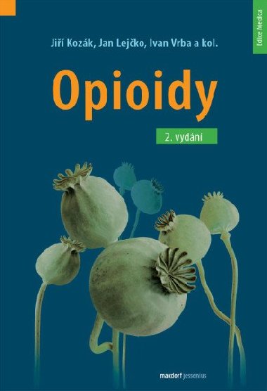 Opioidy - 2. přepracované a doplněné vydání - Jiří Kozák; Jan Lejčko; Ivan Vrba