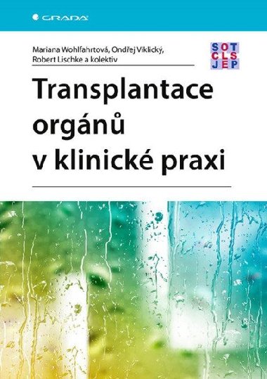 Transplantace orgn v klinick praxi - Mariana Wohlfahrtov; Ondej Viklick; Robert Lischke