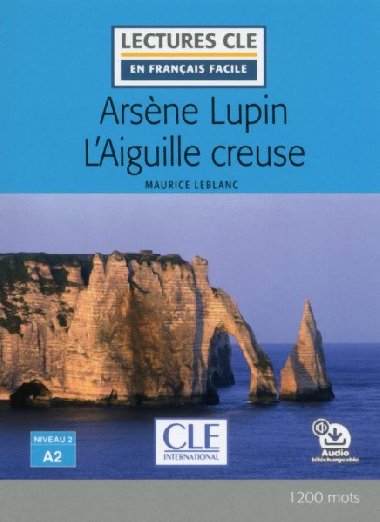 Arsene Lupin laiguille creuse - Niveau 2/A2 - Lecture CLE en franais facile - Livre + Audio tlchargeable - Leblanc Maurice