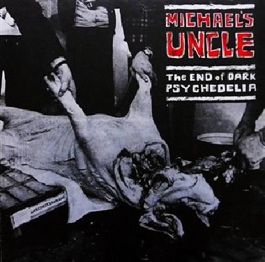 The End of Dark Psychedelia / Live 1987 - Michaels Uncle