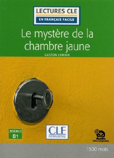 Le mystere de la chambre jaune - Niveau 3/B1 - Lecture CLE en franais facile - Livre + Audio tlchargeable - Leroux Gaston
