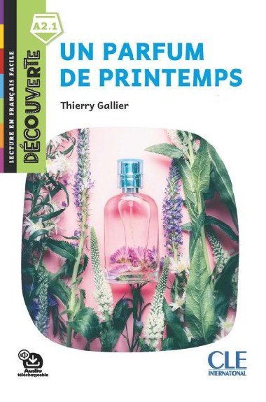 Un parfum de printemps - Niveau A2.1 - Lecture Dcouverte - Audio tlchargeable - Gallier Thierry