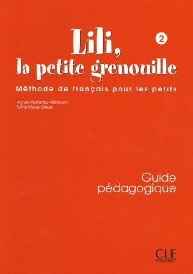 Lili, la petite grenouille - Niveau 2 - Guide pdagogique - Meyer-Dreux Sylvie