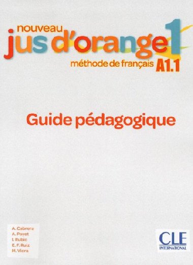 Nouveau Jus dorange 1 - Niveau A1.1 - Guide pdagogique - Cabrera Adrian