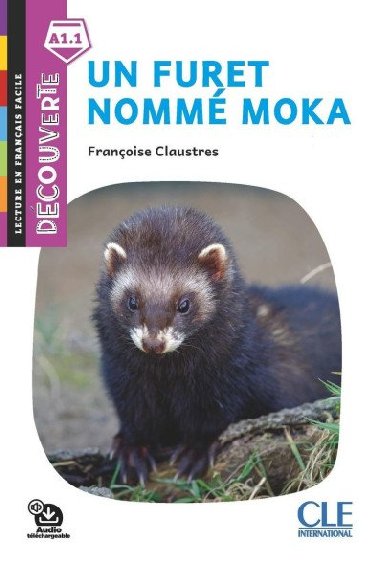 Un furet nomm Moka - Niveau A1.1 - Lecture Dcouverte - Audio tlchargeable - Claustres Francoise