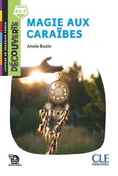 Magie aux Caraibes - Niveau A2.1 - Lecture Dcouverte - Audio tlchargeable - Bazin Annie