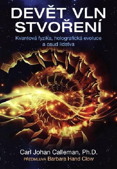 Devět vln stvoření - Kvantová fyzika, holografická evoluce a osud lidstva - Carl Johan Calleman
