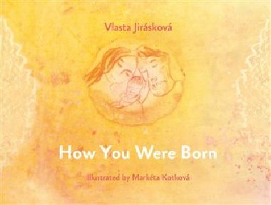 How You Were Born - Vlasta Jirskov