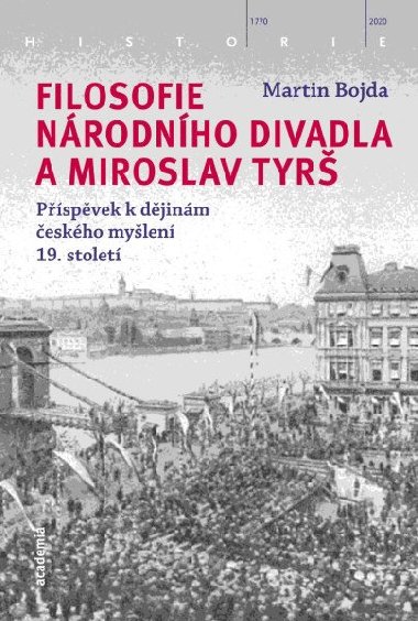 Filosofie Nrodnho divadla a Miroslav Tyr - Pspvek k djinm eskho mylen 19. stolet - Bojda Martin