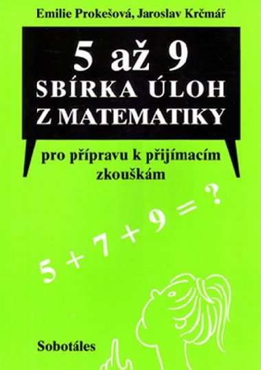 5 a 9 Sbrka loh z matematiky pro ppravu k pijmacm zkoukm - Emilie Prokeov; Jaroslav Krm