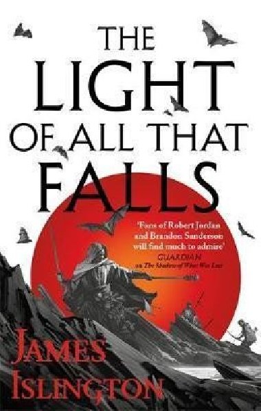 The Light of All That Falls : Book 3 of the Licanius trilogy - Islington James