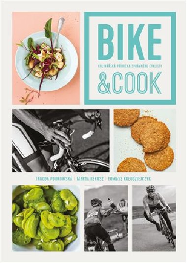Bike & Cook - Kulinářská příručka pro správné cyklisty - Jagoda Podkowska