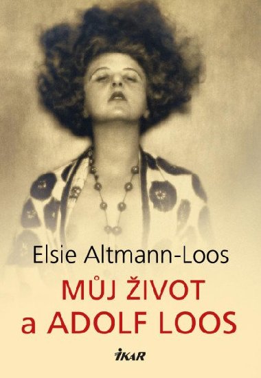 Mj ivot a Adolf Loos - Elsie Altmann-Loos