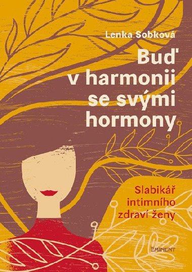 Bute v harmonii se svmi hormony - Slabik intimnho zdrav eny - Lenka Sobkov