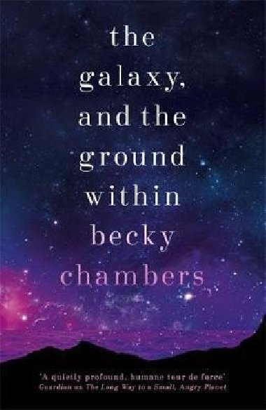 The Galaxy, and the Ground Within - Becky Chambersov