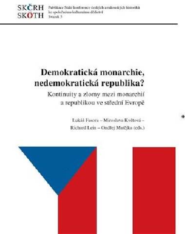 Demokratick monarchie, nedemokratick republika? - Luk Fasora,Miroslava Kvtov,Richard Lein,Ondej Matjka